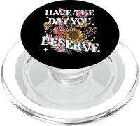 Have The Day You Deserve - Citazione motivazionale floreale di girasole PopSockets PopGrip per MagSafe