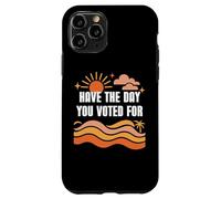 Have the Day You Voted For Sign,Vote for Democracy Protest Custodia per iPhone 11 Pro