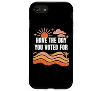 Have the Day You Voted For Sign,Vote for Democracy Protest Custodia per iPhone SE (2020) / 7/8
