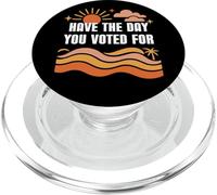 Have the Day You Voted For Sign,Vote for Democracy Protest PopSockets PopGrip per MagSafe
