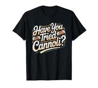 Have Tried Cannoli Italian Advice Humor Problem Solving Maglietta