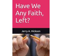Have We Any Faith, Left?