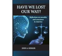 Have We Lost Our Way? Reflections on morality and conscience in America