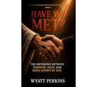 Have We Met?: The Difference Between Knowing Jesus and Being Known By Him
