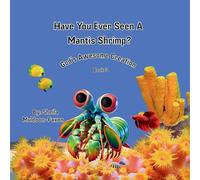 Have You Ever Seen A Mantis Shrimp?: God's Awesome Creation: 3