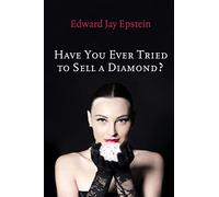 Have You Ever Tried to Sell a Diamond?: And other Investigations of the Diamond Trade