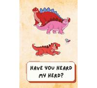 Have you Heard my Heard: A curious Stegosaurus wanders away from its herd and meets all kinds of goofy dinosaur friends in Have You Heard My Herd? A ... dinosaur story full of laughs and adventure.