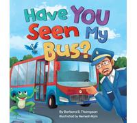 Have YOU Seen My Bus?: A Fun Rhyming Read-Aloud Adventure for Kids: 2