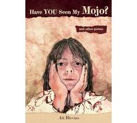 Have You Seen My Mojo?: and Other Poems