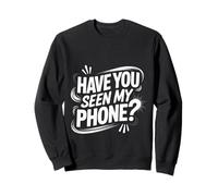 Have You Seen My Phone Gen Z Smartphone Digital Humor - Felpa