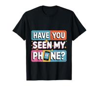Have You Seen My Phone Gen Z Smartphone Digital Humor - Maglietta