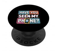 Have You Seen My Phone Gen Z Smartphone Digital Humor - PopSockets PopGrip Adesivo