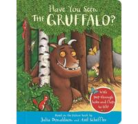 Have You Seen the Gruffalo?: With peep-through holes and flaps to lift!
