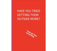 Have you tried getting them outside more: fresh air fixes everything: 6 x 9 lined notebook: things parents of additional needs children are tired of hearing