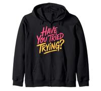 Have You Tried Trying Growth Hustle Effort Mindset |- Felpa con Cappuccio
