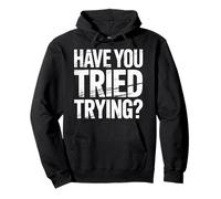 Have You Tried Trying Growth Hustle Effort Mindset - Felpa con Cappuccio