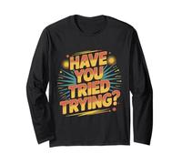 Have You Tried Trying Growth Hustle Effort Mindset ||- Maglia a Manica