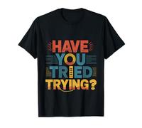 Have You Tried Trying Growth Hustle Effort Mindset ---- Maglietta