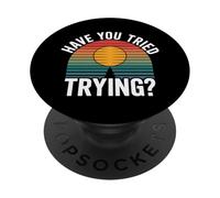 Have You Tried Trying Growth Hustle Effort Mindset |- PopSockets PopGrip Adesivo