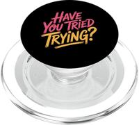 Have You Tried Trying Growth Hustle Effort Mindset |- PopSockets PopGrip per MagSafe