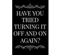 Have You Tried Turning It Off And On Again: 110 Page Blank Lined Journal 6”x9” IT Computer Tech Gag Gift Idea