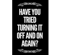 Have You Tried Turning It Off And On Again: 110 Page Blank Lined Journal 6”x9” IT Computer Tech Gag Gift Idea