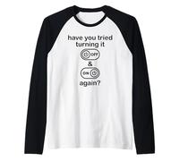 Have You Tried Turning It off And On Again Sign,IT Dept Tech Maglia con Maniche Raglan