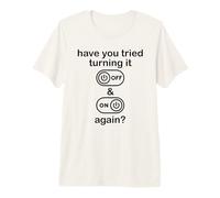 Have You Tried Turning It off And On Again Sign,IT Dept Tech Maglietta Premium