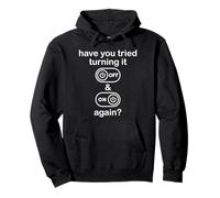 Have You Tried Turning It off And On Again Sign Tech Support Felpa con Cappuccio
