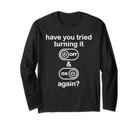 Have You Tried Turning It off And On Again Sign Tech Support Maglia a Manica