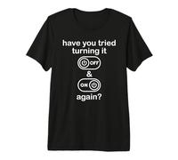 Have You Tried Turning It off And On Again Sign Tech Support Maglietta Premium