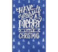 Have Yourself a Merry Little Christmas Notebook - Holiday Journal with Festive Blue Tree Pattern, Gift-Ready for Seasonal Reflections & Lists