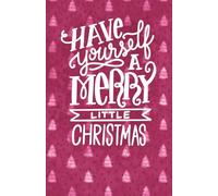 Have Yourself a Merry Little Christmas Notebook - Holiday Journal with Festive Magenta Tree Pattern, Gift-Ready for Seasonal Reflections & Lists