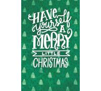 Have Yourself a Merry Little Christmas Notebook - Holiday Journal with Festive Tree Pattern, Gift-Ready for Seasonal Reflections & Lists