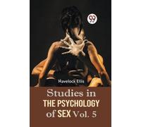 Havelock Ellis Studies in the Psychology of Sex (Tascabile)
