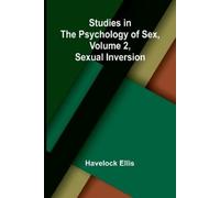 Havelock Ellis Studies in the Psychology of Sex, Volume 2, Sexual In (Tascabile)