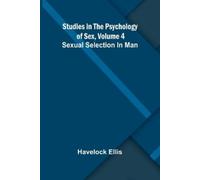 Havelock Ellis Studies in the Psychology of Sex, Volume 4; Sexual Se (Tascabile)