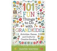 Haven Waters 101 Fun things to do with Grandkids (Tascabile)