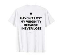 Haven't Lost My Virginity Because I Never Lose - LIVELIFE Maglietta