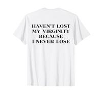 Haven't Lost My Virginity Because I Never Lose Y2k Trendy Maglietta