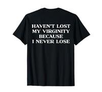 Haven't Lost My Virginity Because I Never Lose Y2k Trendy Maglietta