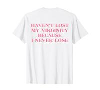 Haven't Lost My Virginity Because I Never Lose Y2k Trendy Maglietta