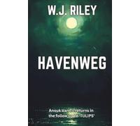 HAVENWEG: The follow up to Tulips, an ANOUK VAN TIL crime thriller