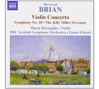 Havergal Brian: Violin Concerto; Symphony No. 18; The Jolly Miller Overture (2005-05-16)