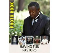 Having Fun Pastors Photo Book: 40 Amusing Images Of Joyful Ministers Creating Memorable Moments And Laughter