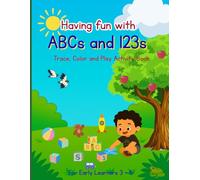 Having Fun with ABCs and 123s: Trace, Color and Activity Book