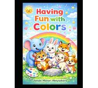 Having Fun with Colors: Fun & Easy Animal Coloring Book for Kids Ages 3-6 | Cute Animals, Big Shapes & Creative Learning