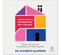 Having Spiritual Conversations with Your Kids: Simple Practices for Deepening Your Faith Together