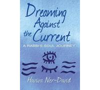 Haviva Ner-David Dreaming Against the Current (Tascabile)