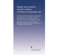 Hawaii and western islands surface commerce protection act: Hearings before the Subcommittee on Transportation and Aeronautics of the Committee on ... 7189 ... June 5, 1973 and September 27, 1974